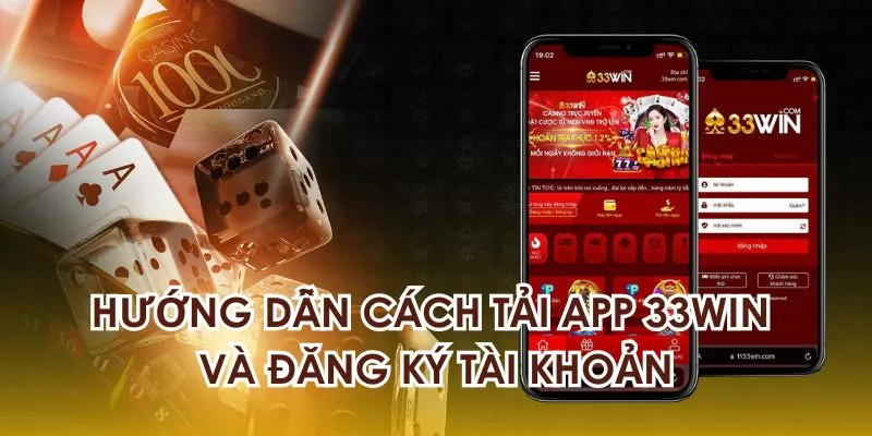 Hướng dẫn cách tải app 33WIN và đăng ký tài khoản